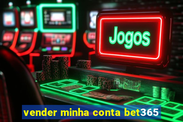 vender minha conta bet365